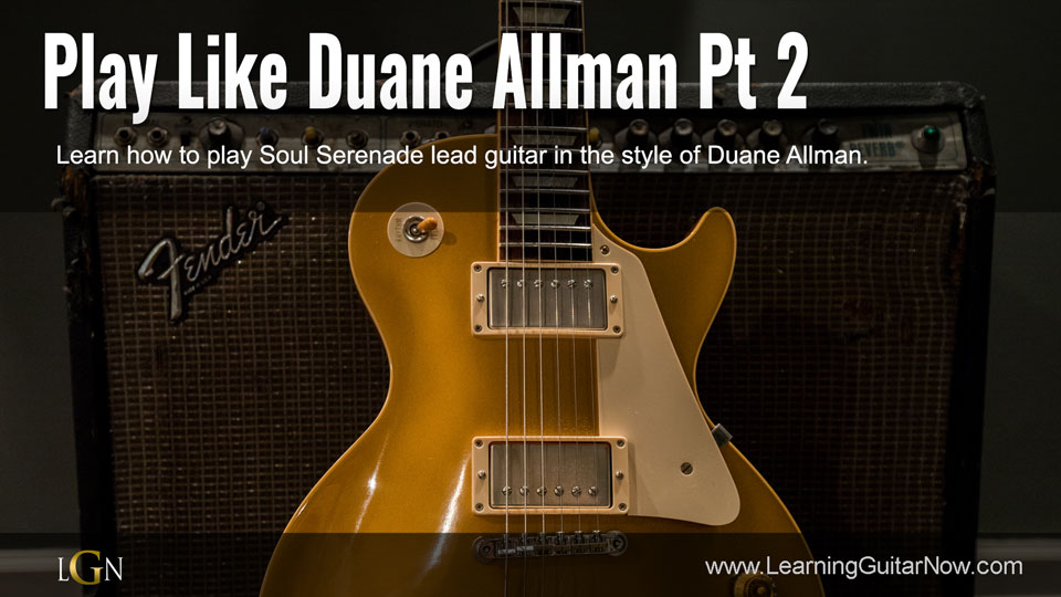 Duane Allman Soul Serenade Lesson Learning Guitar Now